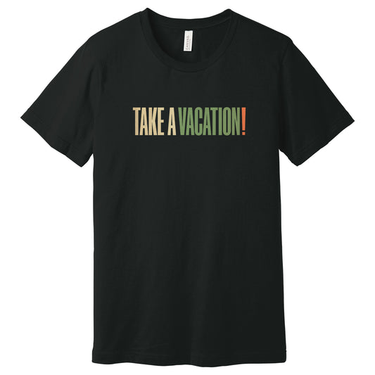 TYV - TAKE A VACATION! T-Shirt Vintage Black